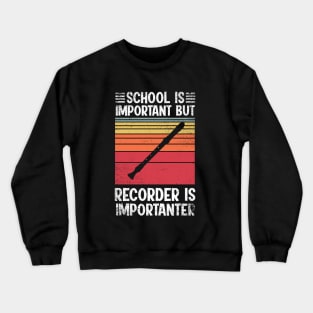 School Is Important But recorder Is Importanter Funny Crewneck Sweatshirt